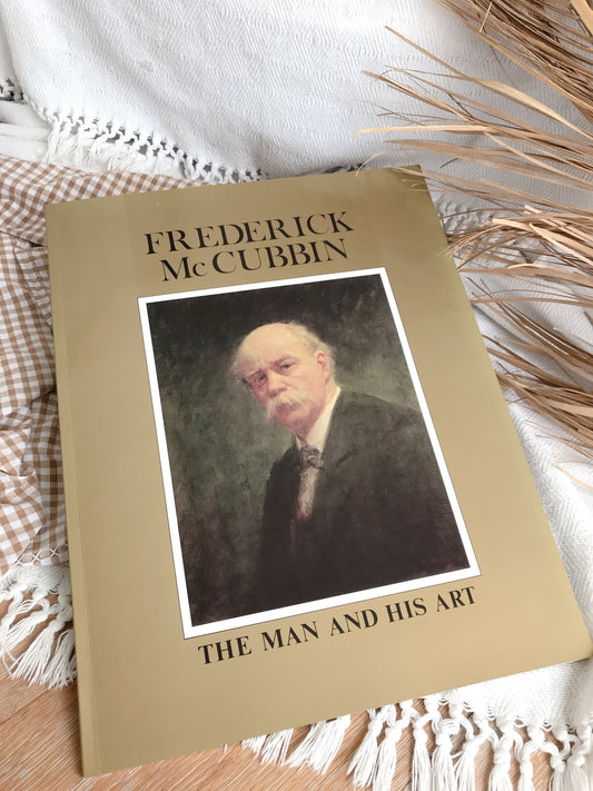 Frederick McCubbin - The Man And His Art - 1980